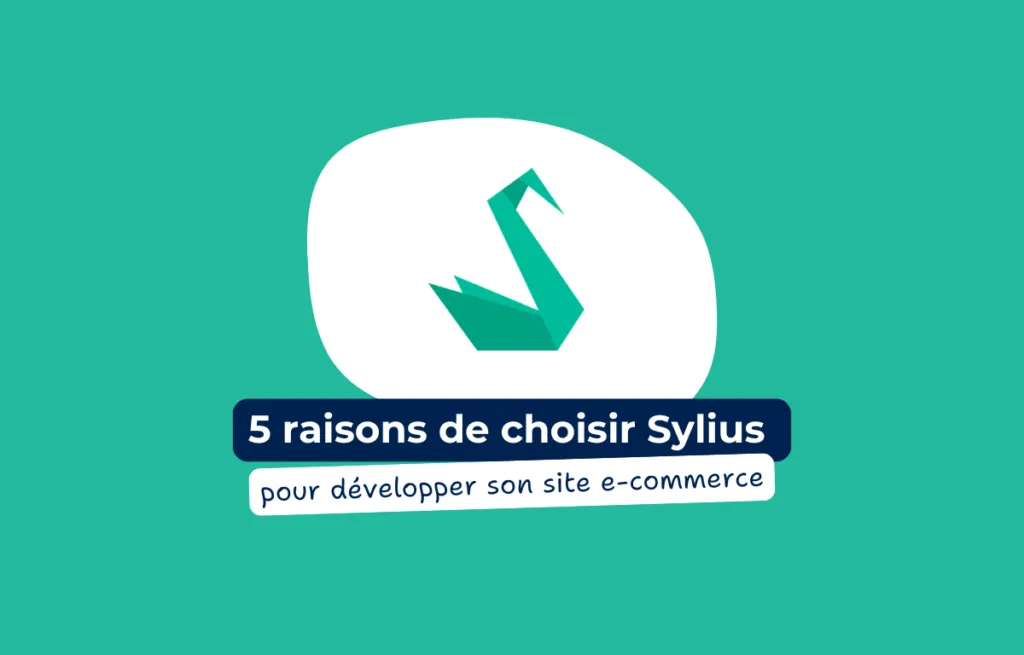 5 raisons de choisir Sylius pour développer son site e-commerce