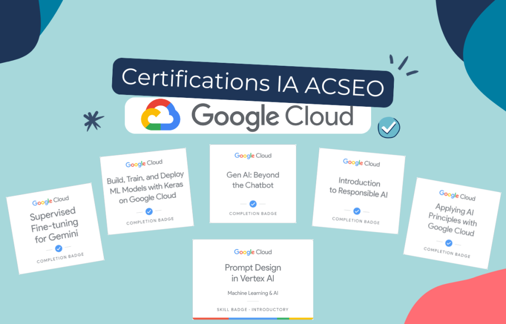 ACSEO certifié en Intelligence Artificielle par Google Cloud | Expertise IA multi-plateformes