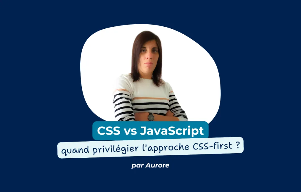 CSS vs JavaScript : quand privilégier l’approche CSS-first pour l’interactivité web