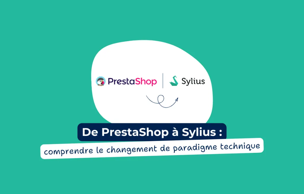 De PrestaShop à Sylius : comprendre le changement de paradigme technique