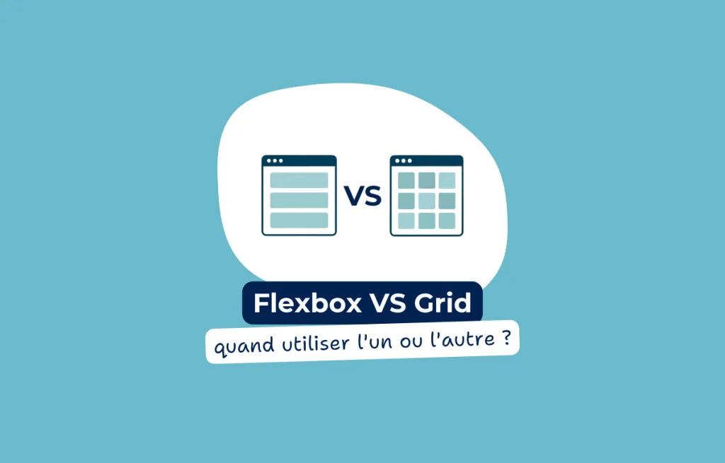 Flexbox vs Grid : quand utiliser l’un ou l’autre ?