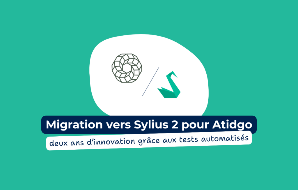 Migration vers Sylius 2 : des tests automatisés pour Atidgo