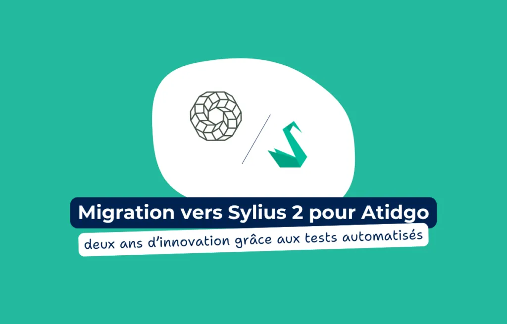 Migration vers Sylius 2 : des tests automatisés pour Atidgo