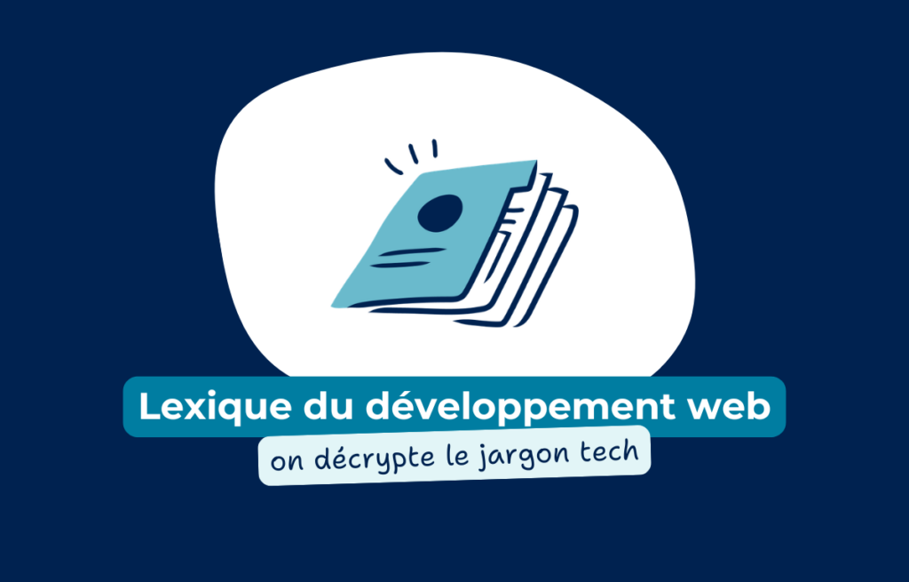 Lexique du développement web : on décrypte pour vous le jargon tech