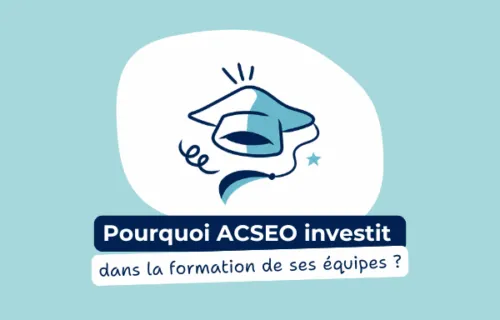 Pourquoi ACSEO investit dans la formation de ses équipes