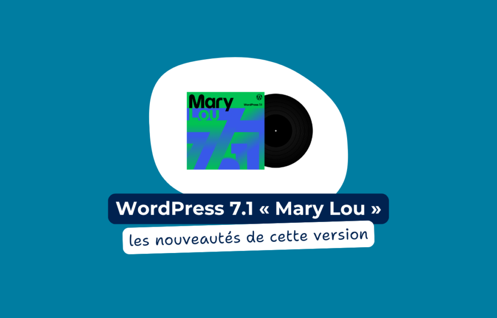 Tout savoir sur la nouvelle version WordPress 7.1 « Mary Lou »