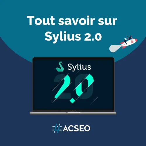 Tout savoir sur Sylius 2.0