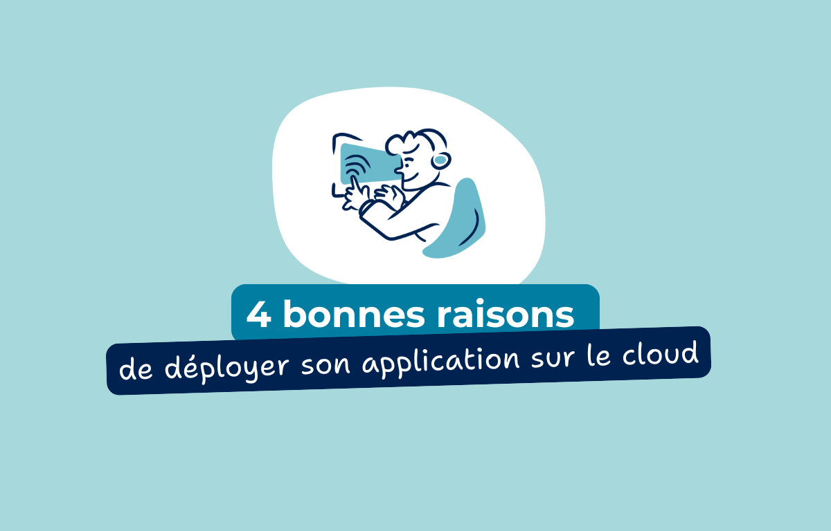 4 bonnes raisons de déployer son application sur le cloud