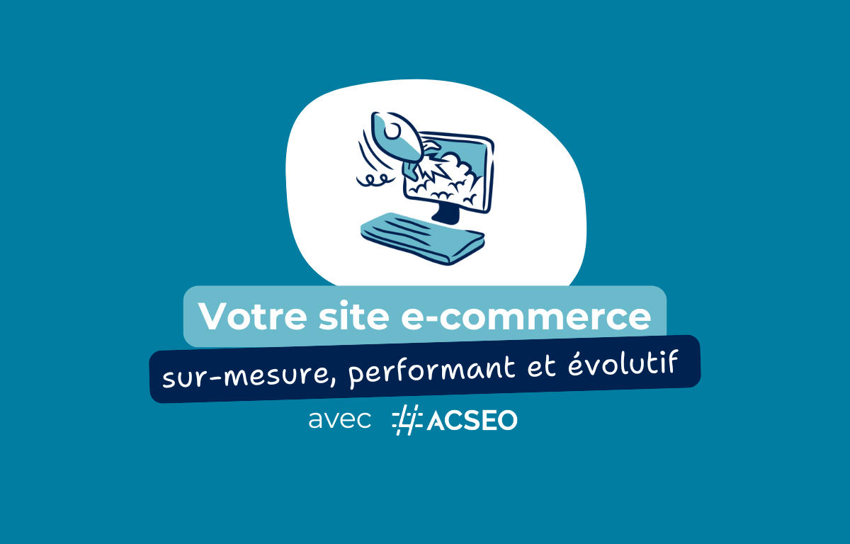 Créez votre site e-commerce sur-mesure avec ACSEO